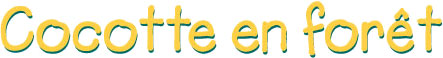 Cocotte en forêt